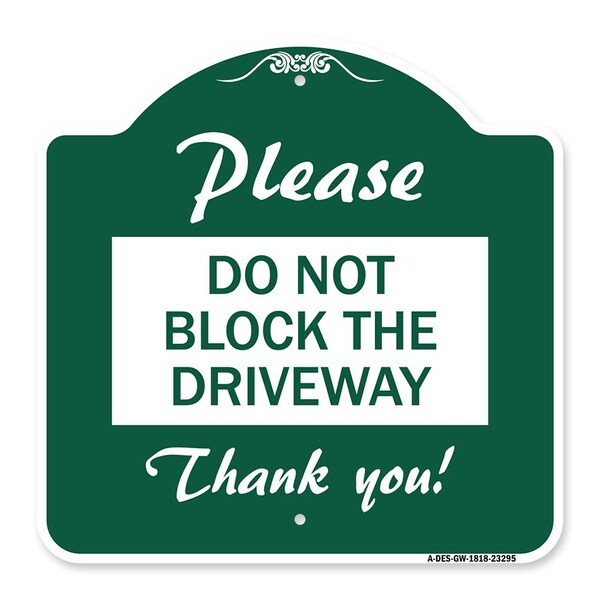 Please Do Not Block Driveway Thank You!, Green & White Aluminum Sign, 18" x 18", GW-1818-23295